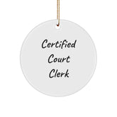 Certified Court Clerk Gifts - Funny Quote Circle Ornament, White, Perfect for Court Clerk Christmas Unique Gifts from Friends or Family - Image 1